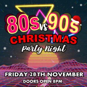 80's VS 90's Christmas Party Night - 28th November 2025